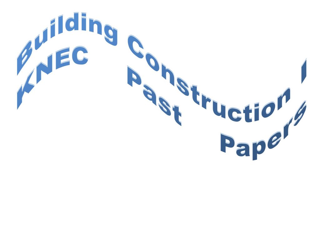 Building Construction I KNEC Past Papers